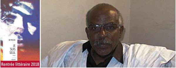 " Je suis seul " le roman sublime sur le dégoût du fanatisme et l'amour de la vie de M'bareck Beyrouk " Je suis seul " le roman sublime sur le dégoût du fanatisme et l'amour de la vie de M'bareck Beyrouk