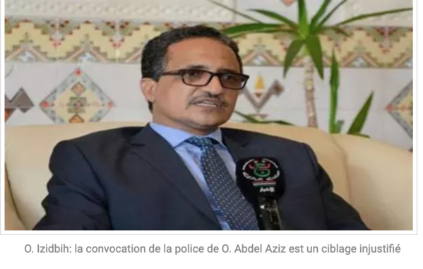 Izidbih: la convocation de la police de O. Abdel Aziz est un ciblage injustifié