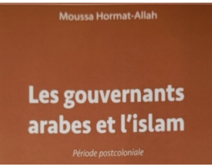 Les gouvernants arabes et l’Islam (3) : Période post-coloniale/Par Moussa Hormat-Allah Les gouvernants arabes et l’Islam (3) : Période post-coloniale/Par Moussa Hormat-Allah