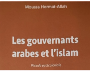 Les gouvernants arabes et l’Islam (3) : Période post-coloniale/Par Moussa Hormat-Allah