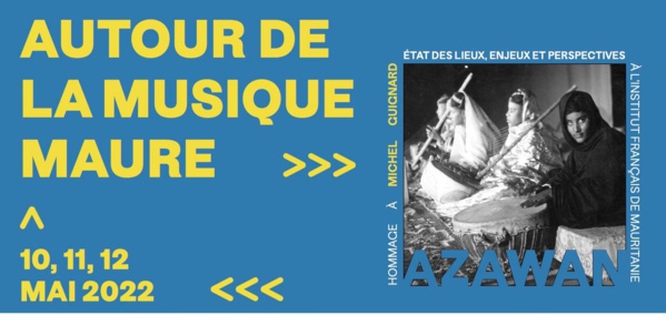 Colloque autour de la musique maure azawan - Etat des lieux, enjeux et perspectives Colloque autour de la musique maure azawan - Etat des lieux, enjeux et perspectives