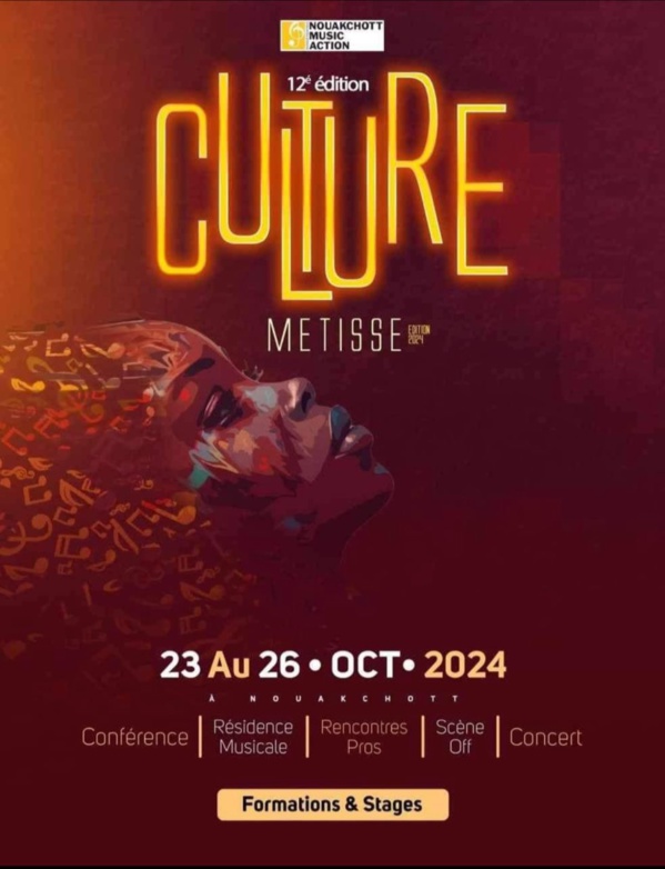Festival Culture Métisse : du 23 au 26 octobre 2024 à Nouakchott Festival Culture Métisse : du 23 au 26 octobre 2024 à Nouakchott
