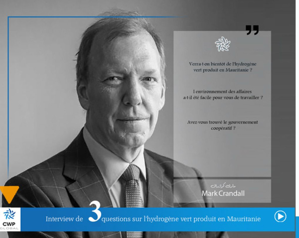 CWP – Mark Crandall – Interview pour la Mauritanie : verra-t-on bientôt de l'hydrogène vert ? CWP – Mark Crandall – Interview pour la Mauritanie : verra-t-on bientôt de l'hydrogène vert ?