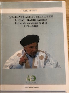 « Quarante ans au service de l’Etat Mauritanien » de Abdallah Sidiya-Ebnou : Impressions de lecture/Par El Yezid YEZID, Avocat et écrivain « Quarante ans au service de l’Etat Mauritanien » de Abdallah Sidiya-Ebnou : Impressions de lecture/Par El Yezid YEZID, Avocat et écrivain